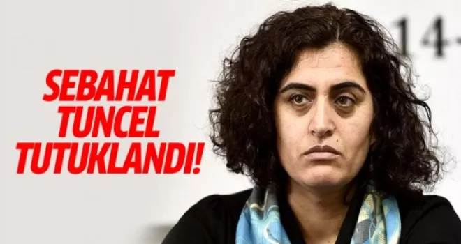 Sebahat Tuncel tutuklandı