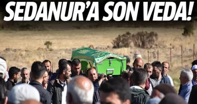 Sedanur gözyaşları içinde son yolculuğuna uğurlandı