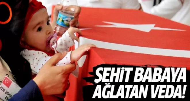 Şehit babaya gözü yaşlı veda!