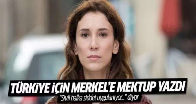 Sibel Kekilli, Merkel'e Türkiye için mektup yazdı