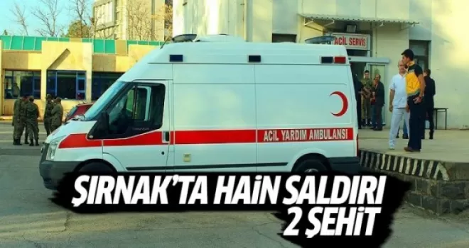 Şırnak'taki terör saldırısı: 2 şehit, 4 yaralı