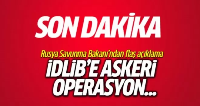 Şoygu: İdlib'e Askeri Operasyon Düzenlenmeyecek