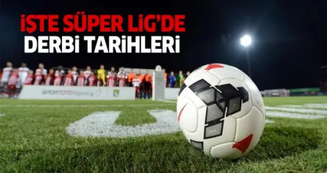 Spor Toto Süper Lig'de derbi tarihleri belli oldu