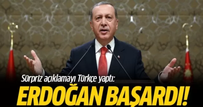 Sürpriz Açıklamayı Türkçe Yaptı: Erdoğan Başardı