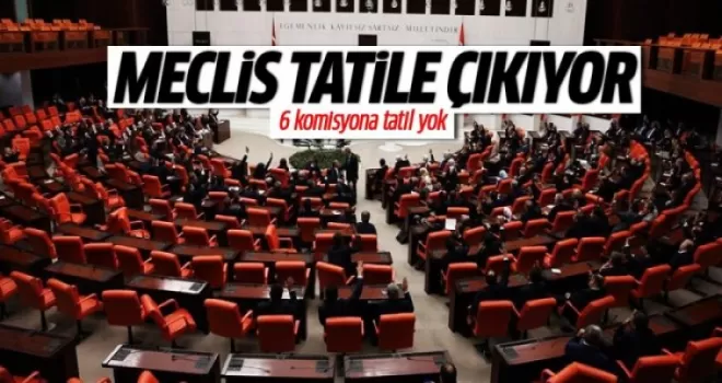 TBMM tatilde bulunduğu sürede 6 komisyon çalışacak