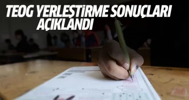 TEOG yerleştirme sonuçları açıklandı