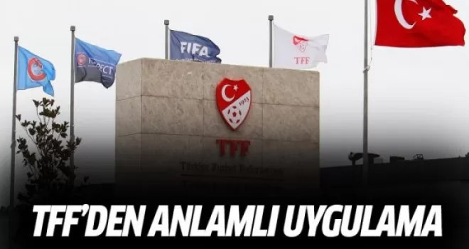 TFF'den anlamlı uygulama!