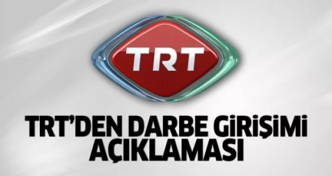 TRT'den 'darbe girişimi' açıklaması