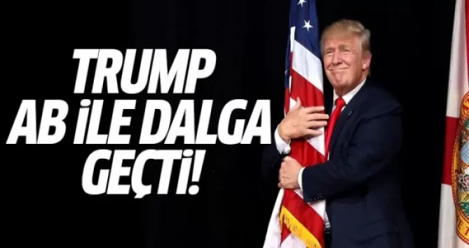 Trump, AB İle Dalga Geçti