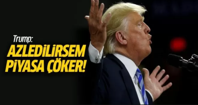 Trump: Azledilirsem piyasa çöker