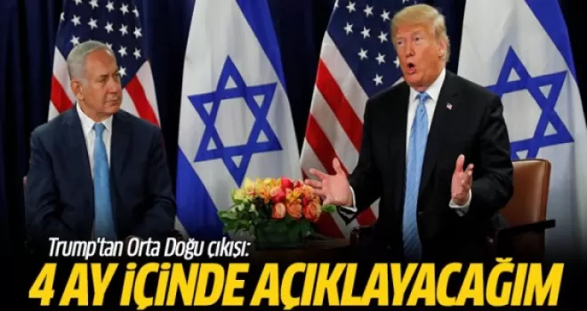 Trump: Ortadoğu Barış Planını 4 Ay İçinde Açıklayacağım