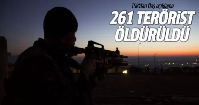 TSK: 261 terörist etkisiz hale getirildi