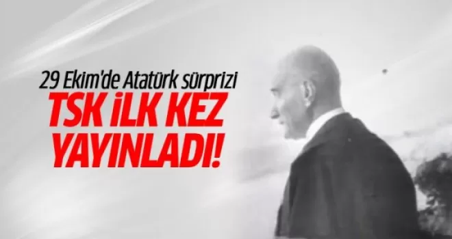 TSK ilk kez yayınladı... 29 Ekim'de Atatürk sürprizi