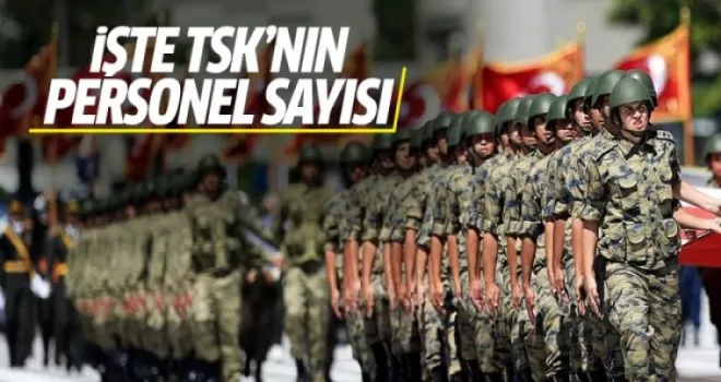 TSK'nın personel mevcudu açıklandı