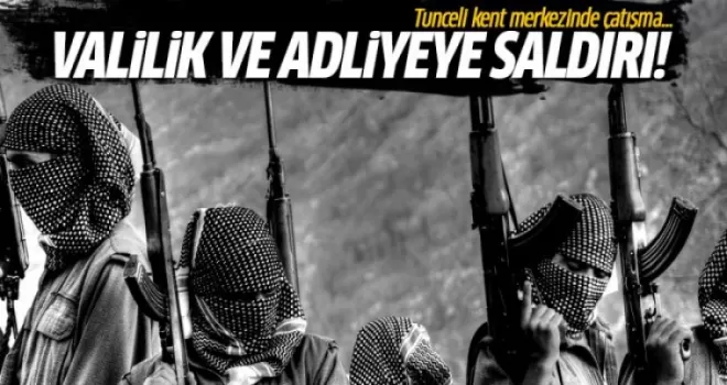 Tunceli'de valilik ve adliyeye bombalı ve silahlı saldırı