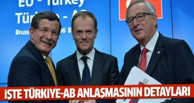 Türkiye-AB arasında varılan anlaşmasının detayları belli oldu