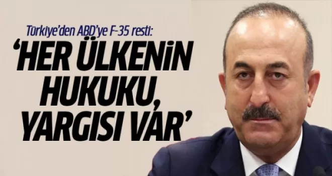 Türkiye'den ABD'ye F-35 Resti: Her Ülkenin Hukuku, Yargısı Var