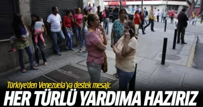 Türkiye'den Venezuela'ya destek mesajı: Her türlü yardıma hazırız