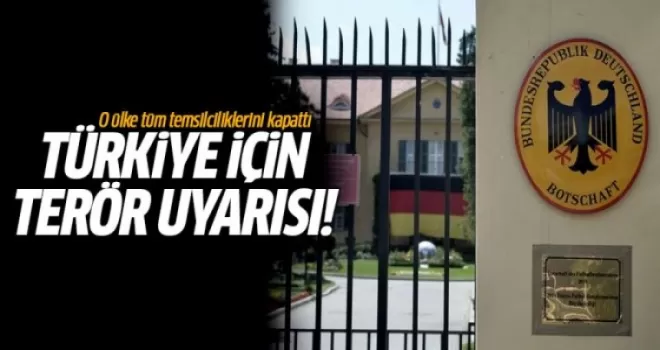 Türkiye için terör uyarısı! O ülke temsilciliklerini kapattı