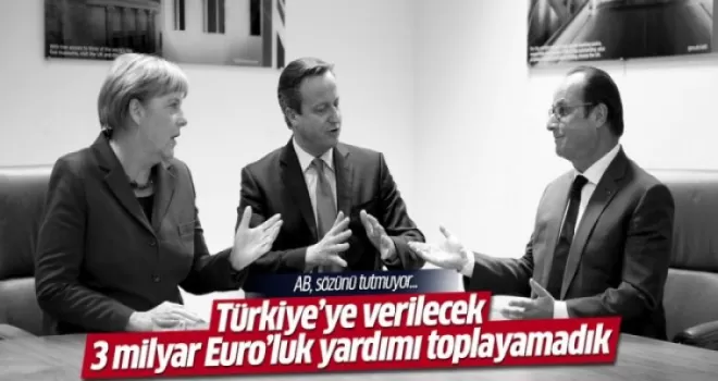 'Türkiye'ye verilecek olan 3 milyor Euro'luk yardımı toplayamadık...'