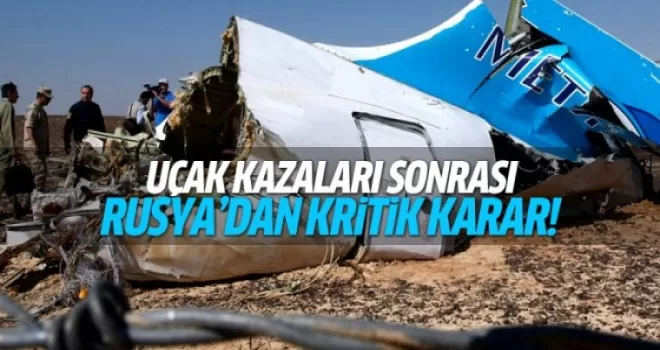 Uçak kazaları sonrası Rusya'dan kritik karar!