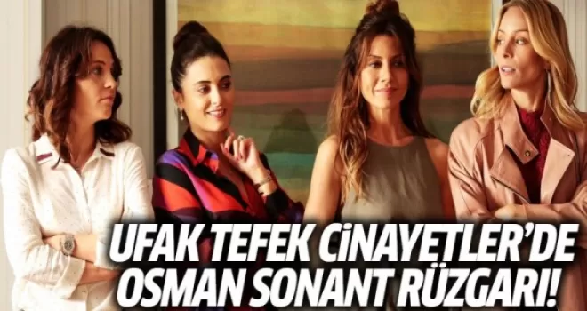 Ufak Tefek Cinayetler'de Osman Sonant rüzgarı