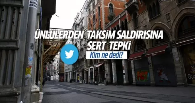 Ünlülerden Taksim saldırısına tepki!