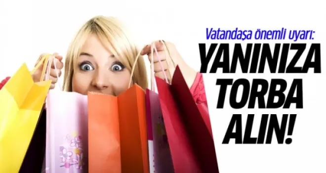 Vatandaşa Önemli Uyarı: Yanınıza Torba Alın