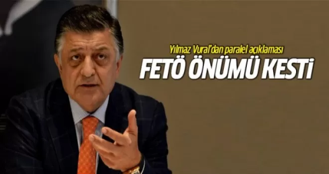 Vural: FETÖ önümü kesti