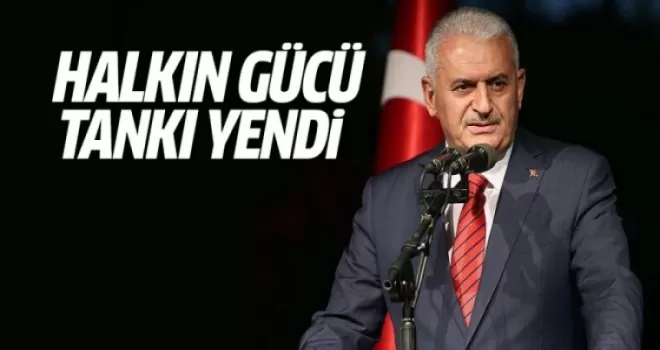 Yıldırım: Hakkın ve halkın gücü tankın gücünü yenmiştir