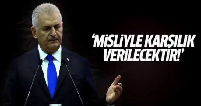 Yıldırım: Muameleye misliyle karşılık verilecek