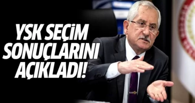 YSK Başkanı seçim sonuçlarını açıkladı