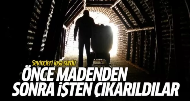 Zonguldak'taki madenciler önce madenden sonra işten çıkarıldı