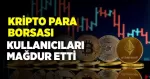 Kripto para borsası kullanıcılarını mağdur etti